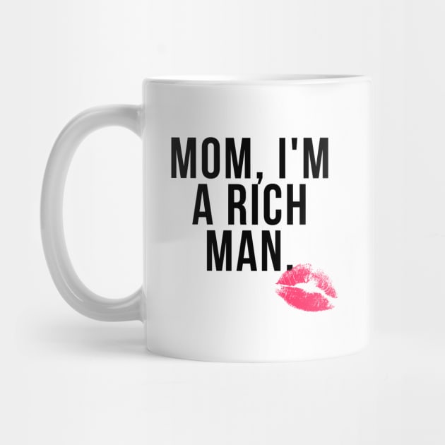 Mom I'm a Rich Man by teesonfire